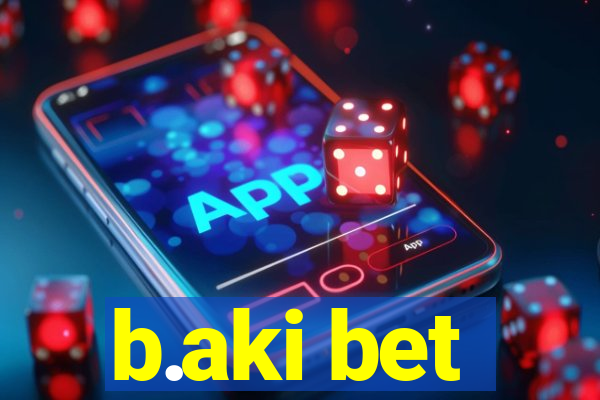 b.aki bet