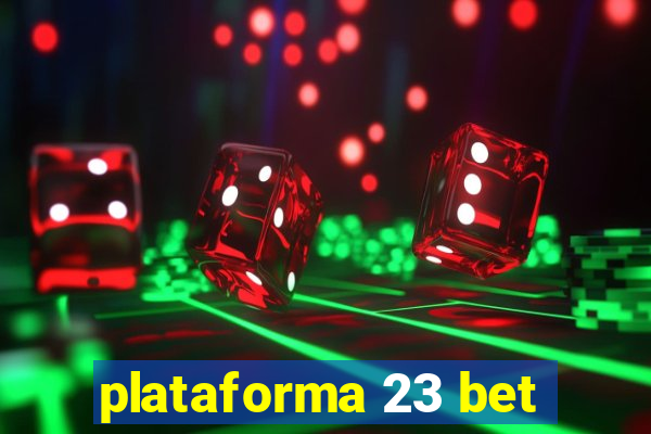 plataforma 23 bet