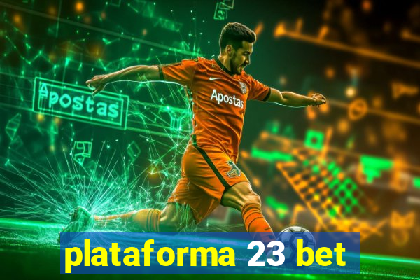 plataforma 23 bet