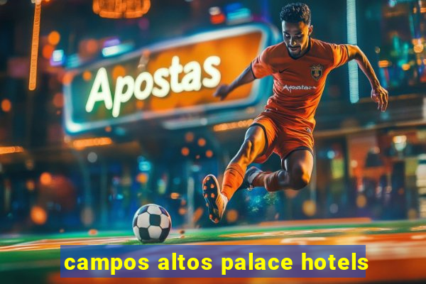 campos altos palace hotels
