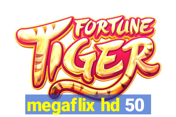 megaflix hd 50