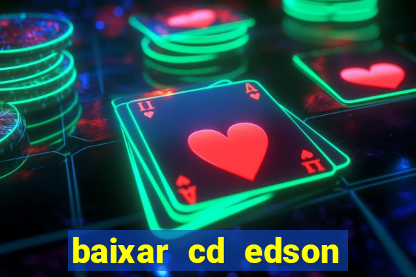 baixar cd edson gomes as melhores