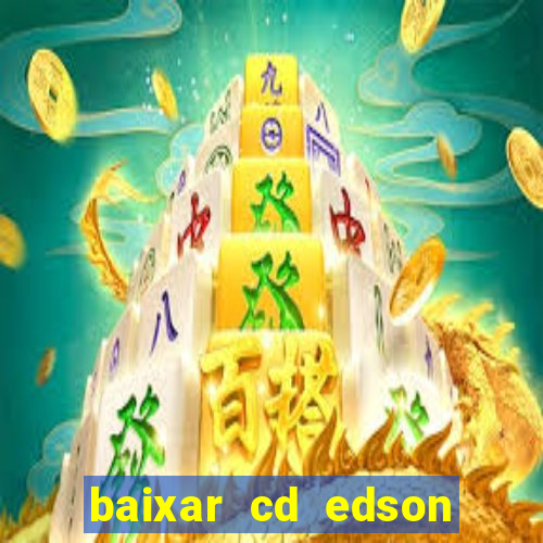 baixar cd edson gomes as melhores