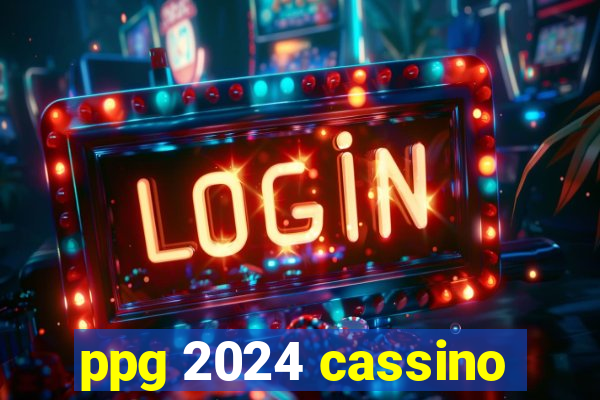 ppg 2024 cassino