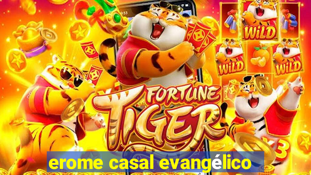 erome casal evangélico