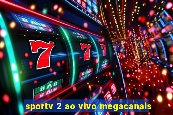 sportv 2 ao vivo megacanais