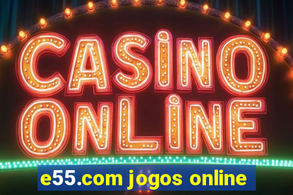 e55.com jogos online