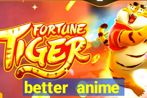 better anime download apk