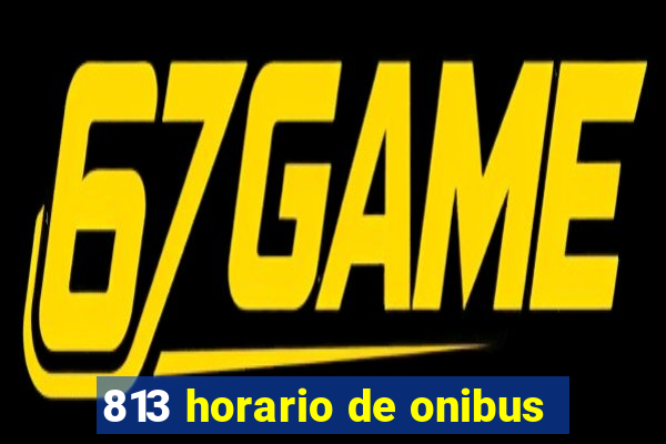 813 horario de onibus