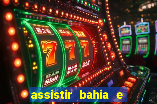 assistir bahia e flamengo multicanais
