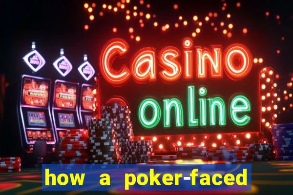 how a poker-faced girl really feels