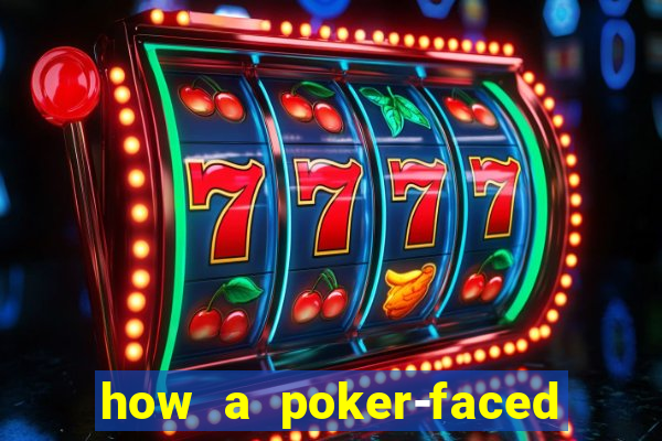how a poker-faced girl really feels