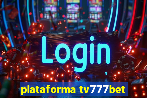 plataforma tv777bet