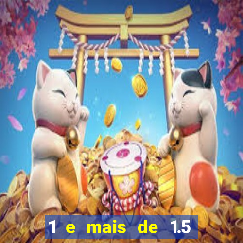 1 e mais de 1.5 betano o que significa