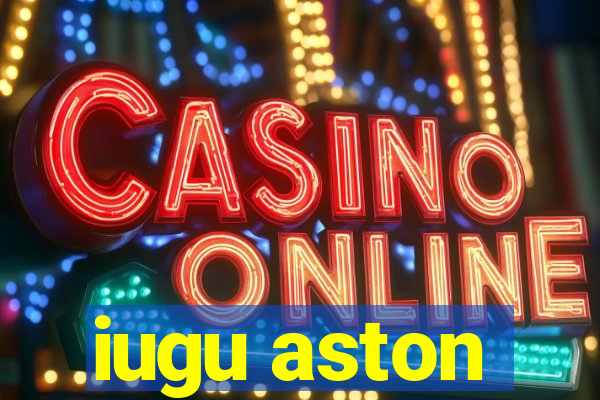 iugu aston