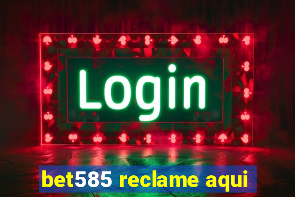 bet585 reclame aqui