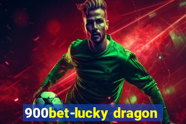 900bet-lucky dragon