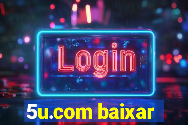 5u.com baixar