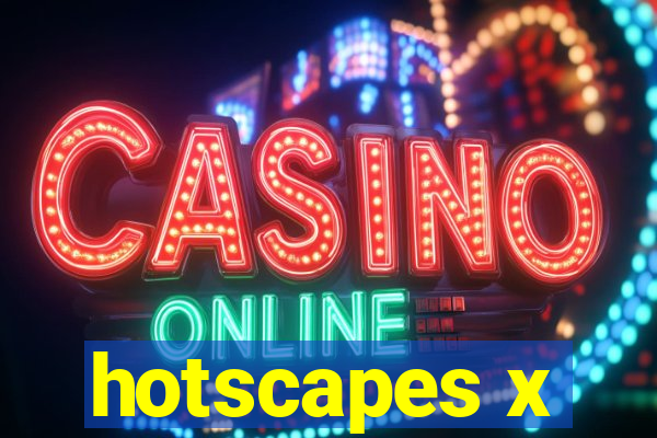 hotscapes x