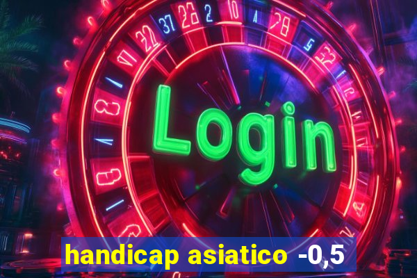 handicap asiatico -0,5