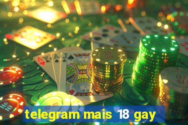 telegram mais 18 gay