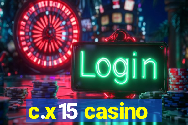 c.x15 casino