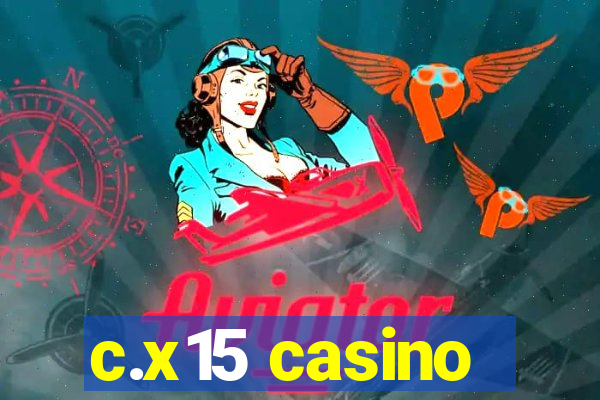 c.x15 casino
