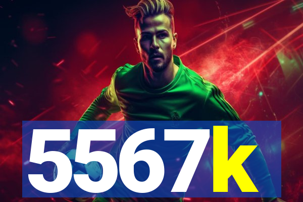 5567k