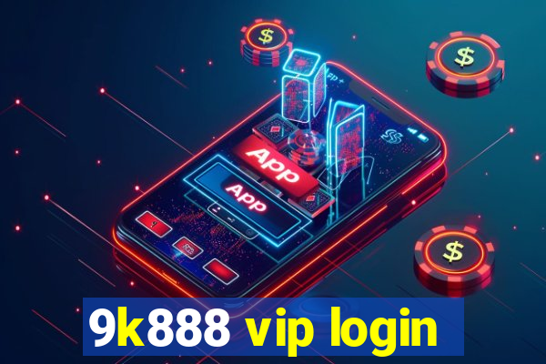 9k888 vip login