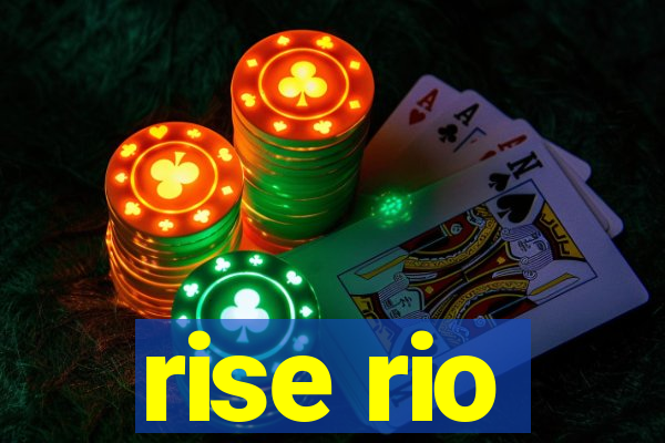 rise rio