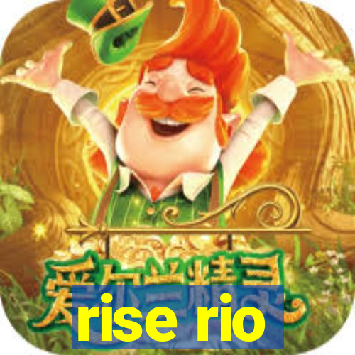 rise rio