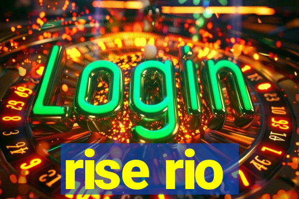 rise rio