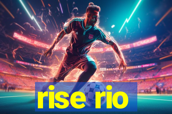 rise rio