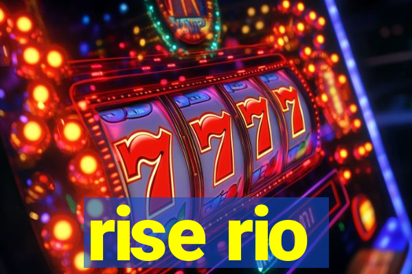 rise rio