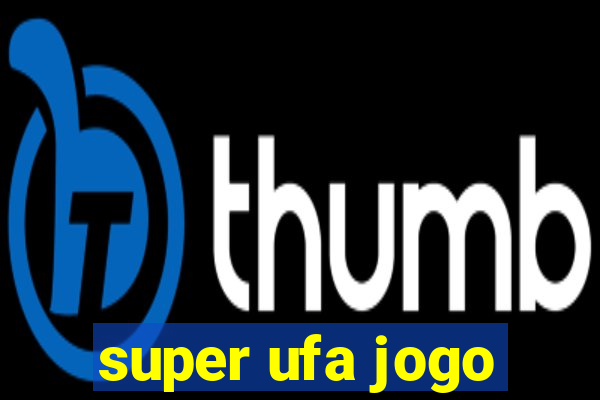 super ufa jogo