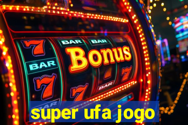 super ufa jogo