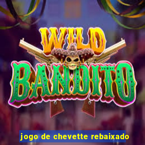 jogo de chevette rebaixado