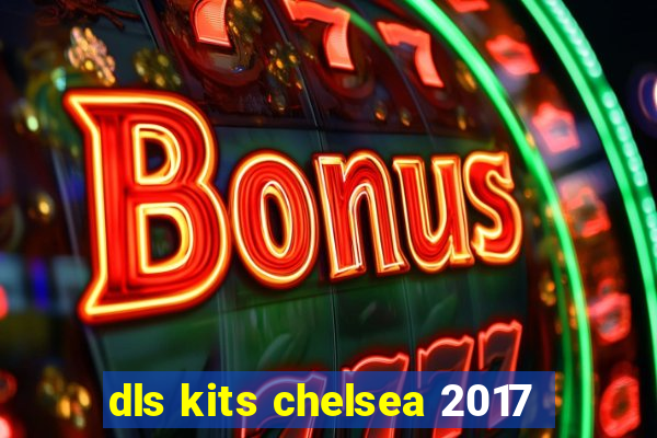 dls kits chelsea 2017
