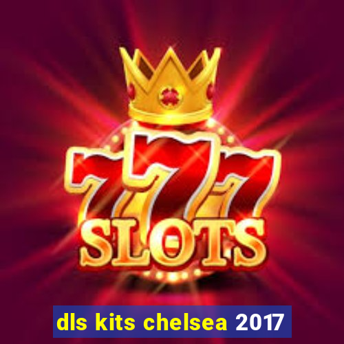 dls kits chelsea 2017