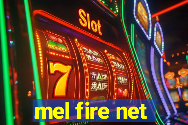 mel fire net