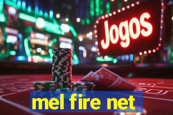 mel fire net