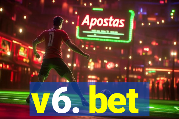 v6. bet