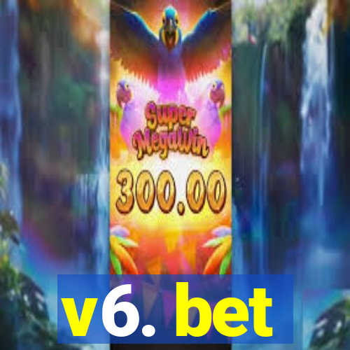 v6. bet