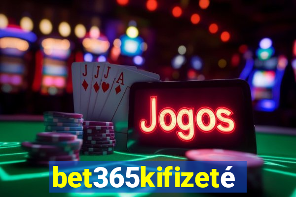 bet365kifizetés