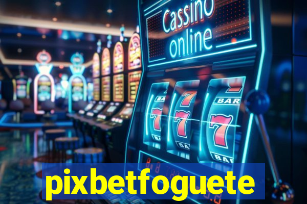 pixbetfoguete