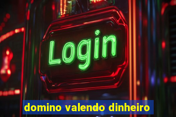 domino valendo dinheiro