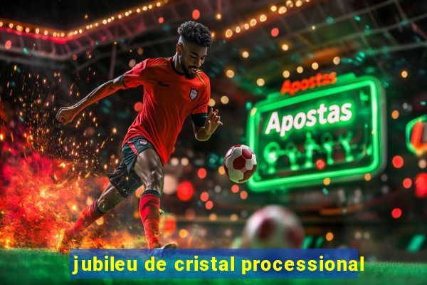jubileu de cristal processional
