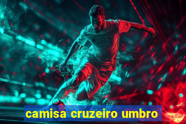camisa cruzeiro umbro