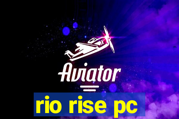 rio rise pc