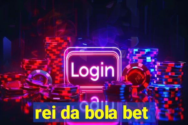 rei da bola bet